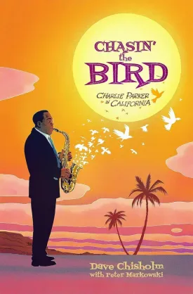 Chasin' The Bird: A Charlie Parker Graphic Novel HC GN