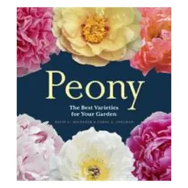 Peony : The Best Varieties For Your Garden - Carol David C.; Adelman Michener