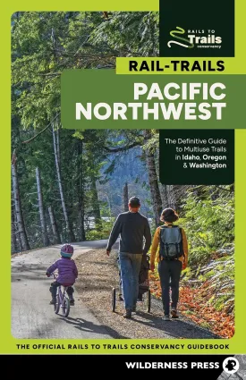 Rail-Trails Pacific Northwest: The Definitive Guide to Multiuse Trails in Idaho, Oregon & Washington Paperback  May 20, 2025