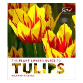 The Plant Lover'S Guide To Tulips - Richard Wilford